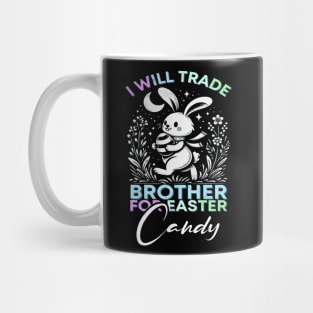 I Will Trade Brother For Easter Candy Mug
